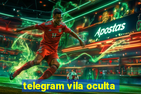 telegram vila oculta